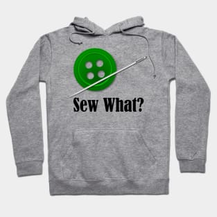 Sew What? Sewing Sarcasm Hoodie